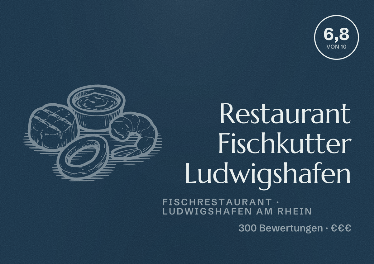 Illustriertes Poster von Restaurant Fischkutter Ludwigshafen, Fischrestaurant in Ludwigshafen am Rhein: Bewertung 6,8 von 10 aus 300 Bewertungen, Preisniveau €€€