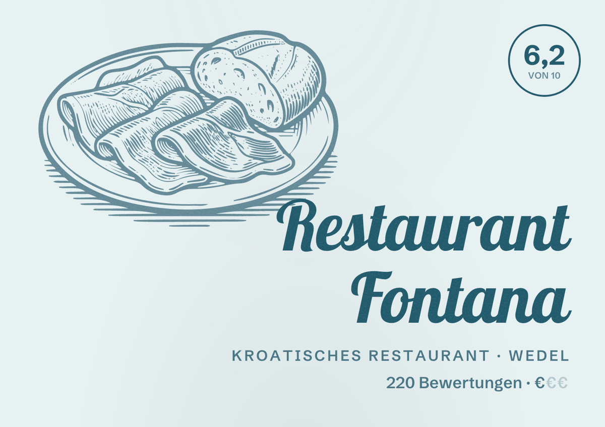 Illustriertes Poster von Restaurant Fontana, Kroatisches Restaurant in Wedel: Bewertung 6,2 von 10 aus 220 Bewertungen, Preisniveau €