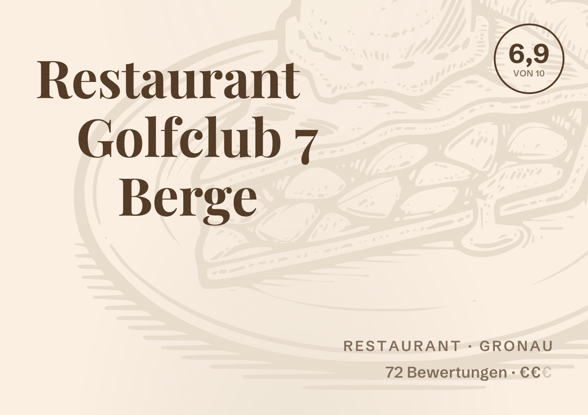 Illustriertes Poster von Restaurant Golfclub 7 Berge, Restaurant in Gronau: Bewertung 6,9 von 10 aus 72 Bewertungen, Preisniveau €€
