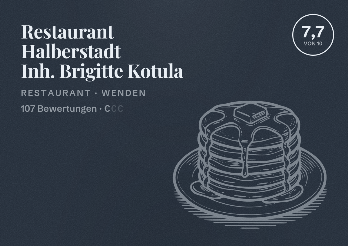 Illustriertes Poster von Restaurant Halberstadt Inh. Brigitte Kotula, Restaurant in Wenden: Bewertung 7,7 von 10 aus 107 Bewertungen, Preisniveau €