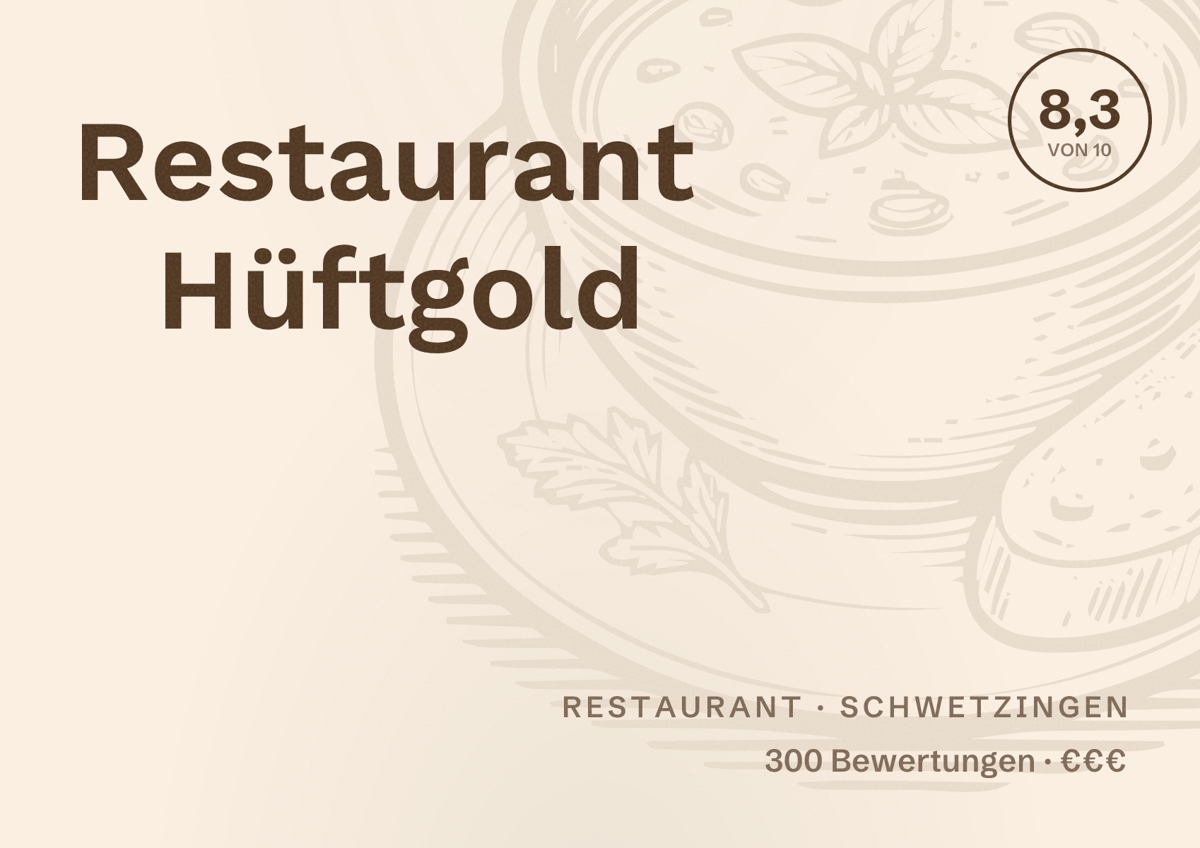 Illustriertes Poster von Restaurant Hüftgold, Restaurant in Schwetzingen: Bewertung 8,3 von 10 aus 300 Bewertungen, Preisniveau €€€