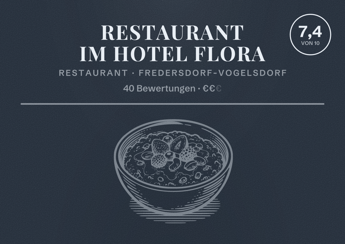 Illustriertes Poster von Restaurant im Hotel Flora, Restaurant in Fredersdorf-Vogelsdorf: Bewertung 7,4 von 10 aus 40 Bewertungen, Preisniveau €€