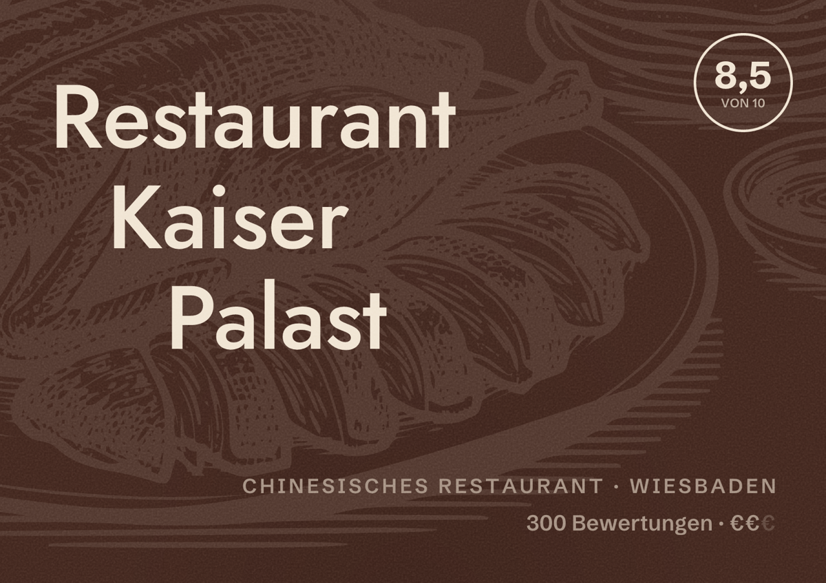 Illustriertes Poster von Restaurant Kaiser Palast, Chinesisches Restaurant in Wiesbaden: Bewertung 8,5 von 10 aus 300 Bewertungen, Preisniveau €€