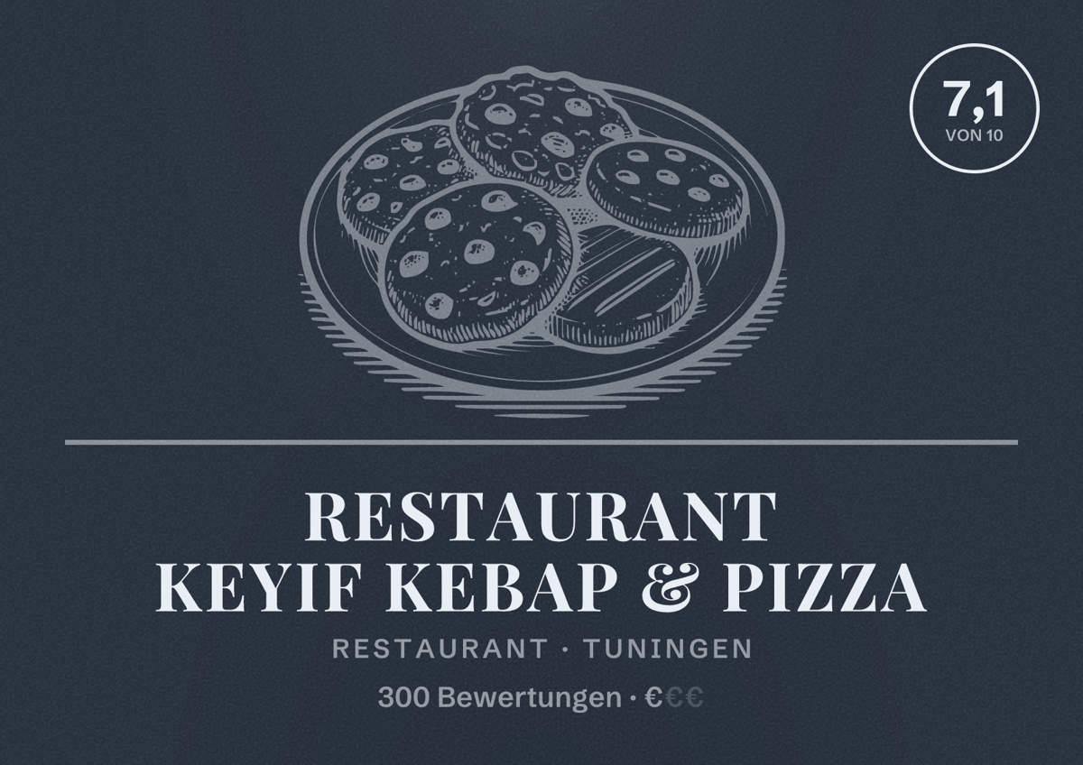 Illustriertes Poster von Restaurant Keyif Kebap & Pizza, Restaurant in Tuningen: Bewertung 7,1 von 10 aus 300 Bewertungen, Preisniveau €