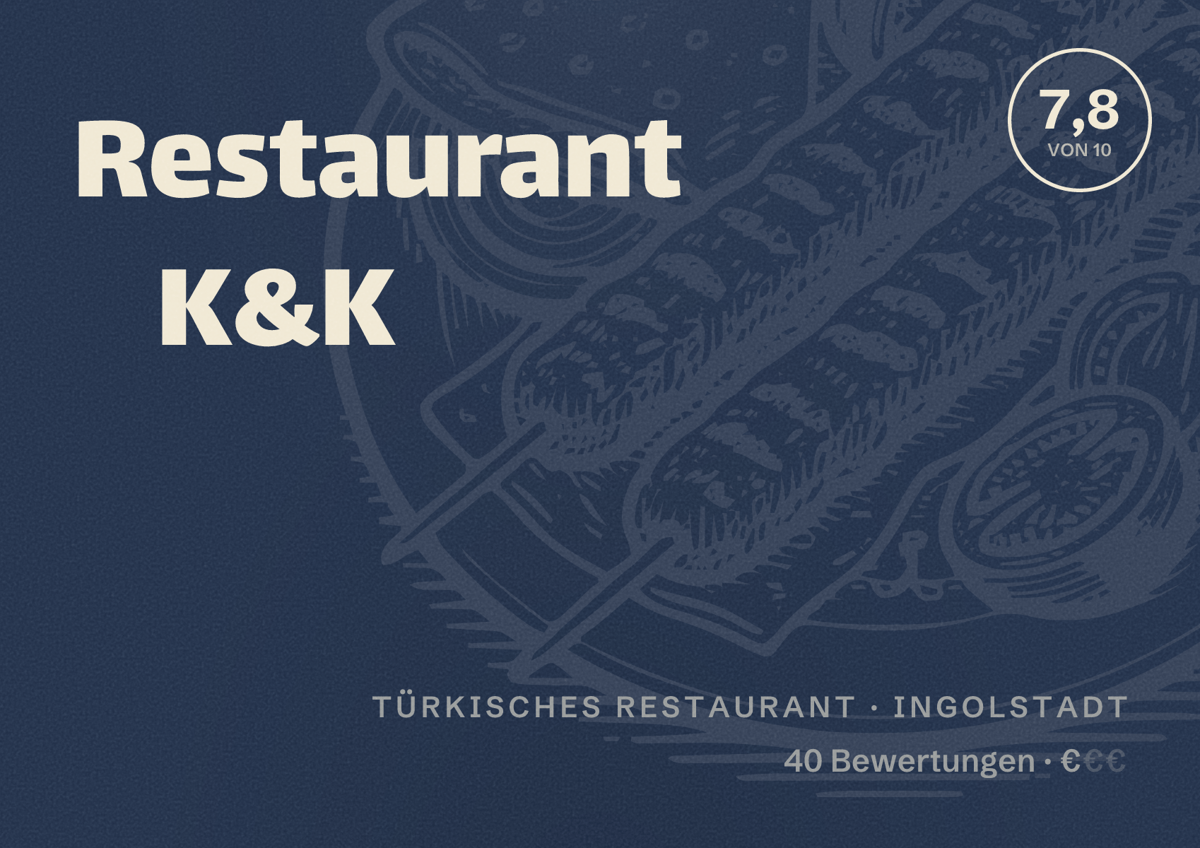 Illustriertes Poster von Restaurant K&K, Türkisches Restaurant in Ingolstadt: Bewertung 7,8 von 10 aus 40 Bewertungen, Preisniveau €