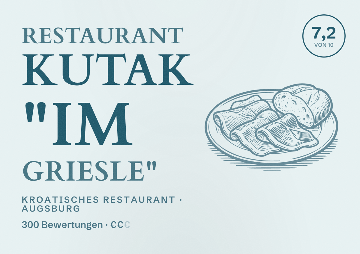 Illustriertes Poster von Restaurant Kutak "Im Griesle", Kroatisches Restaurant in Augsburg: Bewertung 7,2 von 10 aus 300 Bewertungen, Preisniveau €€