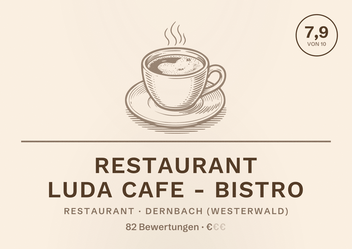 Illustriertes Poster von Restaurant Luda Cafe - Bistro, Restaurant in Dernbach (Westerwald): Bewertung 7,9 von 10 aus 82 Bewertungen, Preisniveau €