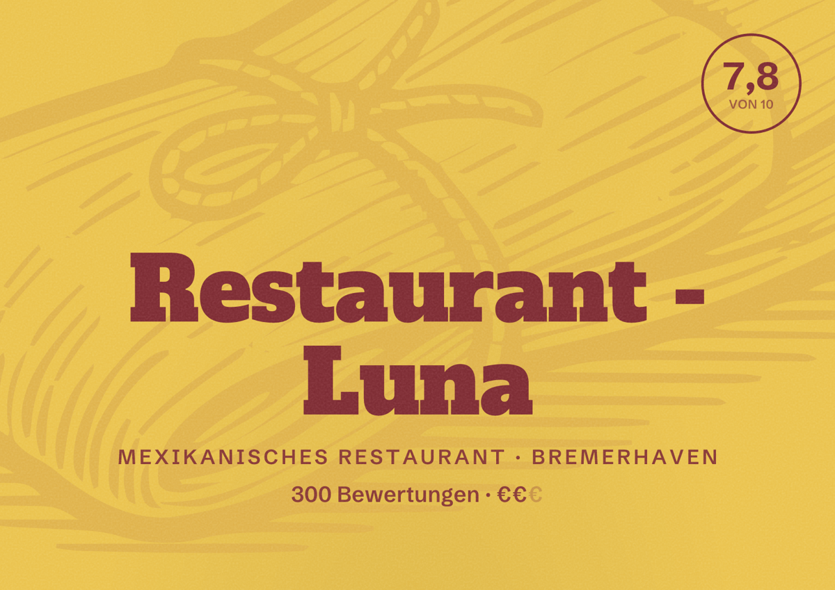 Illustriertes Poster von Restaurant - Luna, Mexikanisches Restaurant in Bremerhaven: Bewertung 7,8 von 10 aus 300 Bewertungen, Preisniveau €€