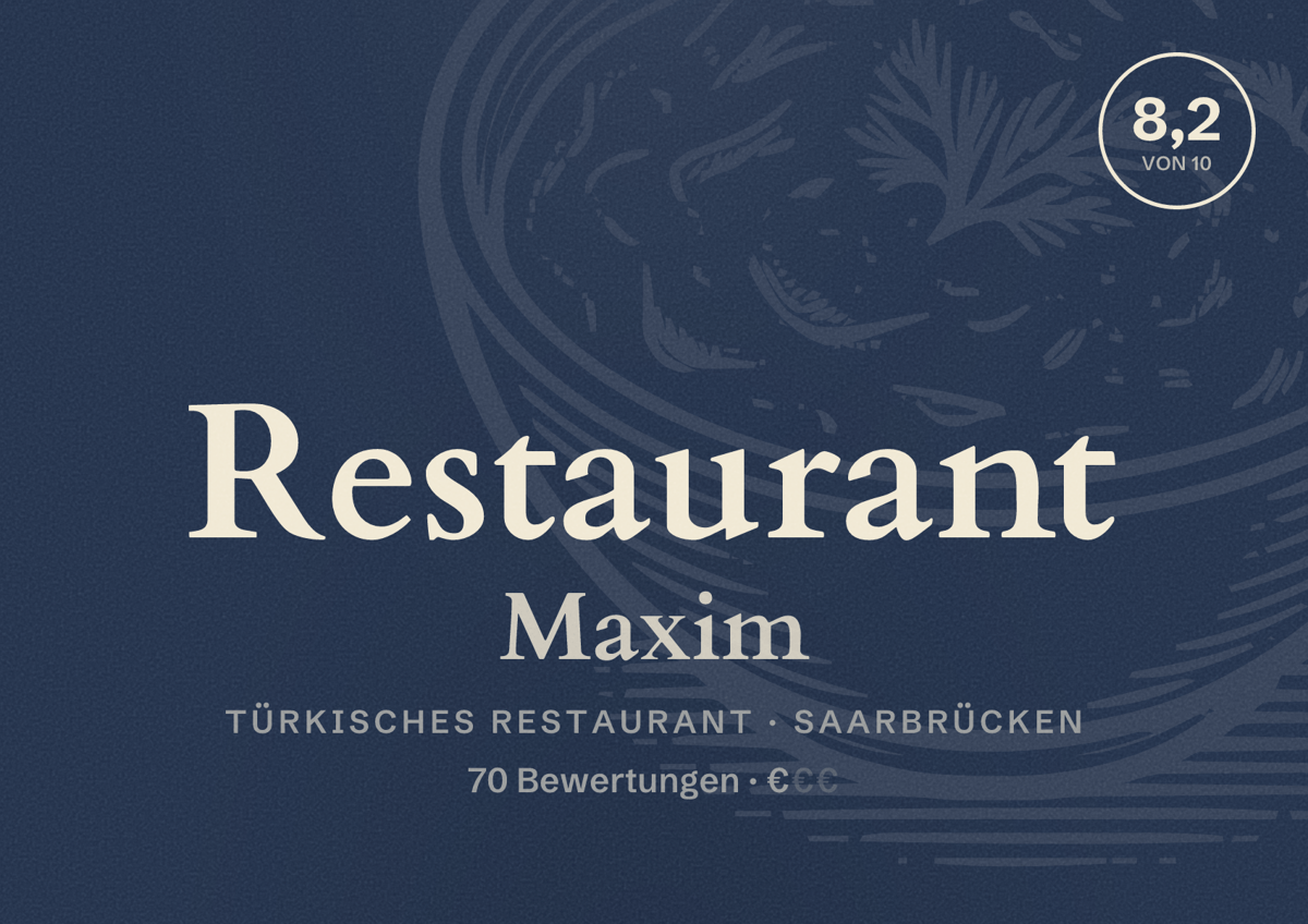 Illustriertes Poster von Restaurant Maxim, Türkisches Restaurant in Saarbrücken: Bewertung 8,2 von 10 aus 70 Bewertungen, Preisniveau €