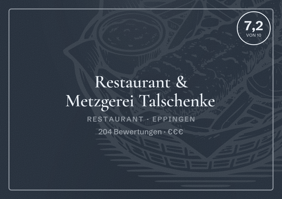 Illustriertes Poster von Restaurant & Metzgerei Talschenke, Restaurant in Eppingen: Bewertung 7,2 von 10 aus 204 Bewertungen, Preisniveau €€€