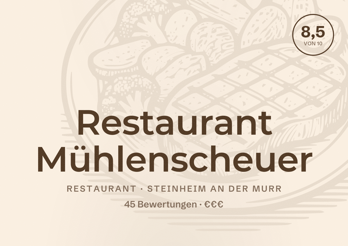 Illustriertes Poster von Restaurant Mühlenscheuer, Restaurant in Steinheim an der Murr: Bewertung 8,5 von 10 aus 45 Bewertungen, Preisniveau €€€