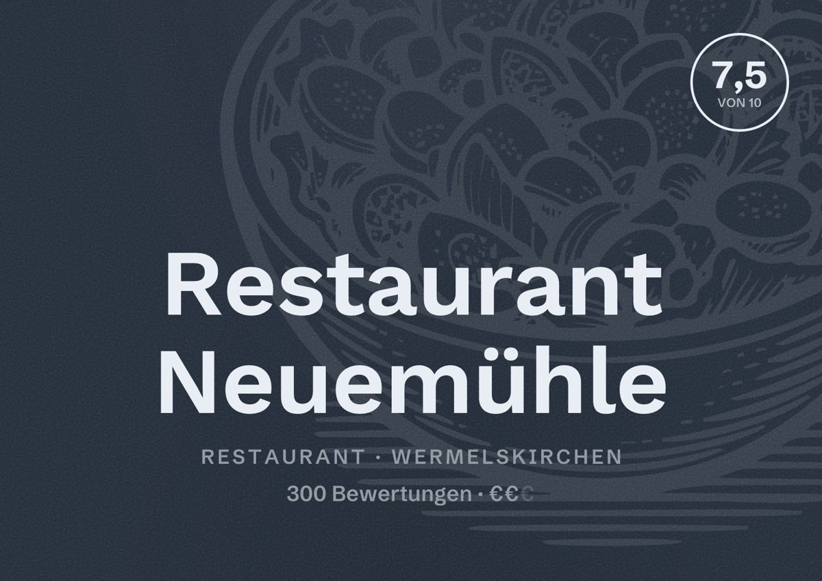Illustriertes Poster von Restaurant Neuemühle, Restaurant in Wermelskirchen: Bewertung 7,5 von 10 aus 300 Bewertungen, Preisniveau €€