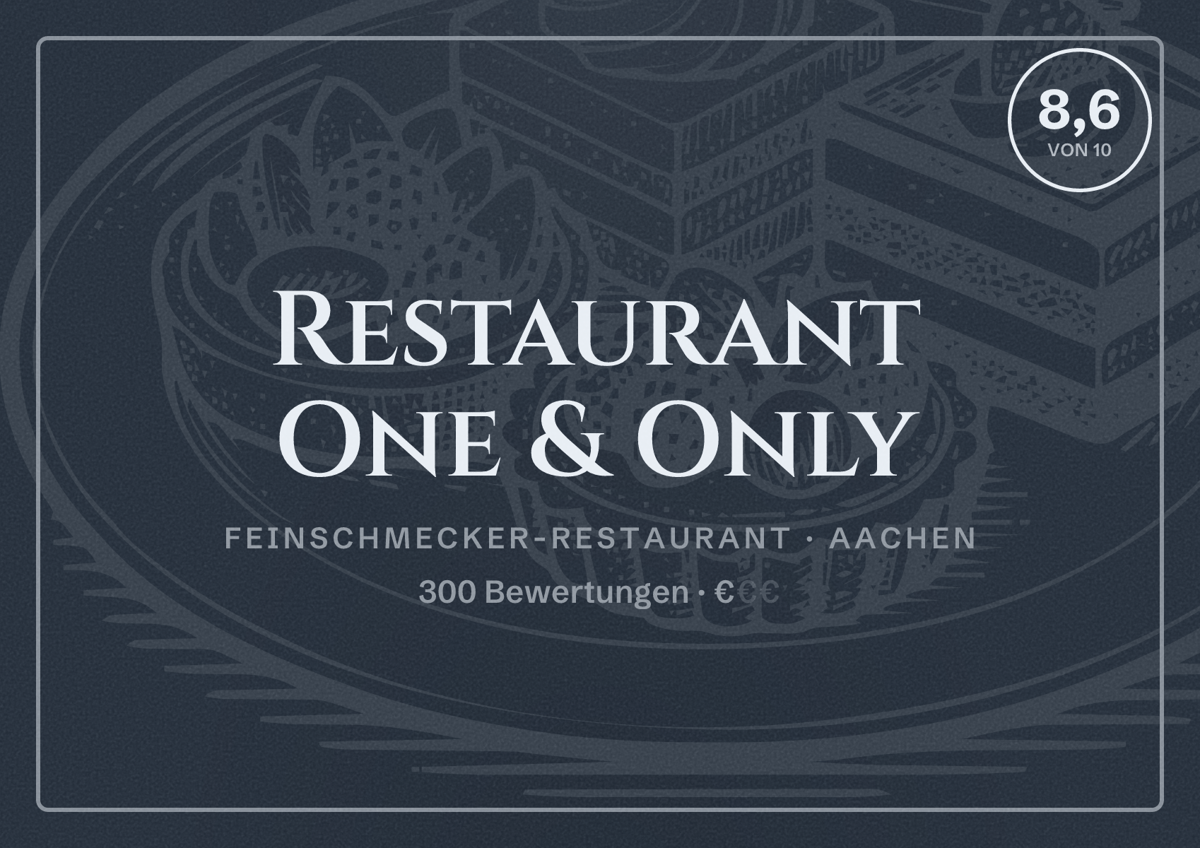 Illustriertes Poster von Restaurant One & Only, Feinschmecker-Restaurant in Aachen: Bewertung 8,6 von 10 aus 300 Bewertungen, Preisniveau €