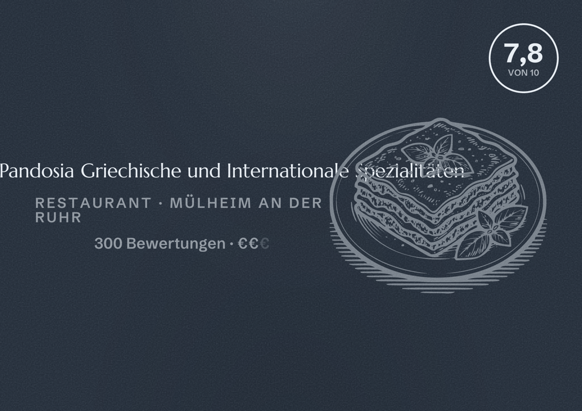 Illustriertes Poster von Restaurant Pandosia Griechische und Internationale Spezialitäten, Restaurant in Mülheim an der Ruhr: Bewertung 7,8 von 10 aus 300 Bewertungen, Preisniveau €€