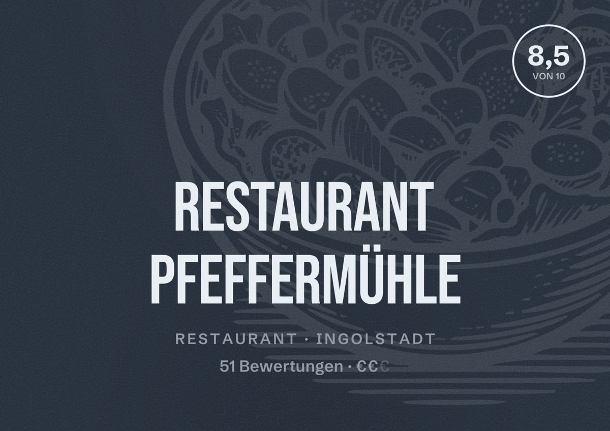 Illustriertes Poster von Restaurant Pfeffermühle, Restaurant in Ingolstadt: Bewertung 8,5 von 10 aus 51 Bewertungen, Preisniveau €€