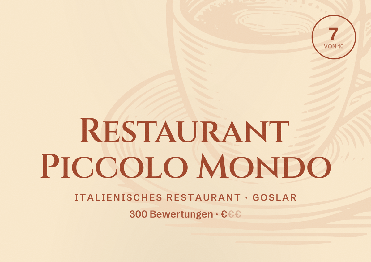 Illustriertes Poster von Restaurant Piccolo Mondo, Italienisches Restaurant in Goslar: Bewertung 7 von 10 aus 300 Bewertungen, Preisniveau €