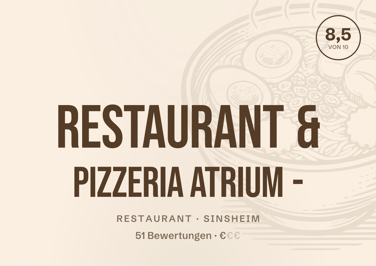 Illustriertes Poster von Restaurant & Pizzeria Atrium -, Restaurant in Sinsheim: Bewertung 8,5 von 10 aus 51 Bewertungen, Preisniveau €