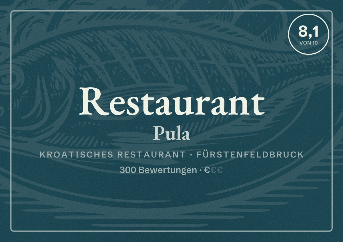 Illustriertes Poster von Restaurant Pula, Kroatisches Restaurant in Fürstenfeldbruck: Bewertung 8,1 von 10 aus 300 Bewertungen, Preisniveau €