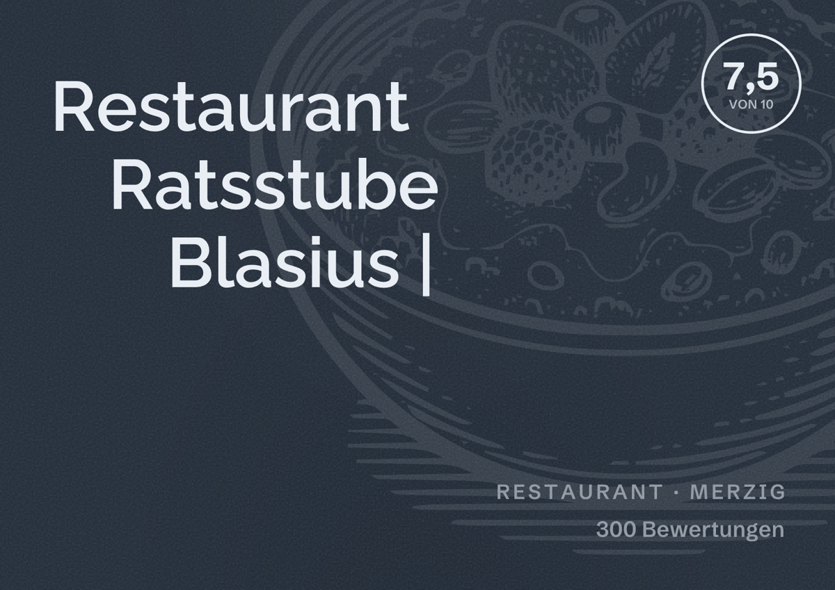 Illustriertes Poster von Restaurant Ratsstube Blasius |, Restaurant in Merzig: Bewertung 7,5 von 10 aus 300 Bewertungen