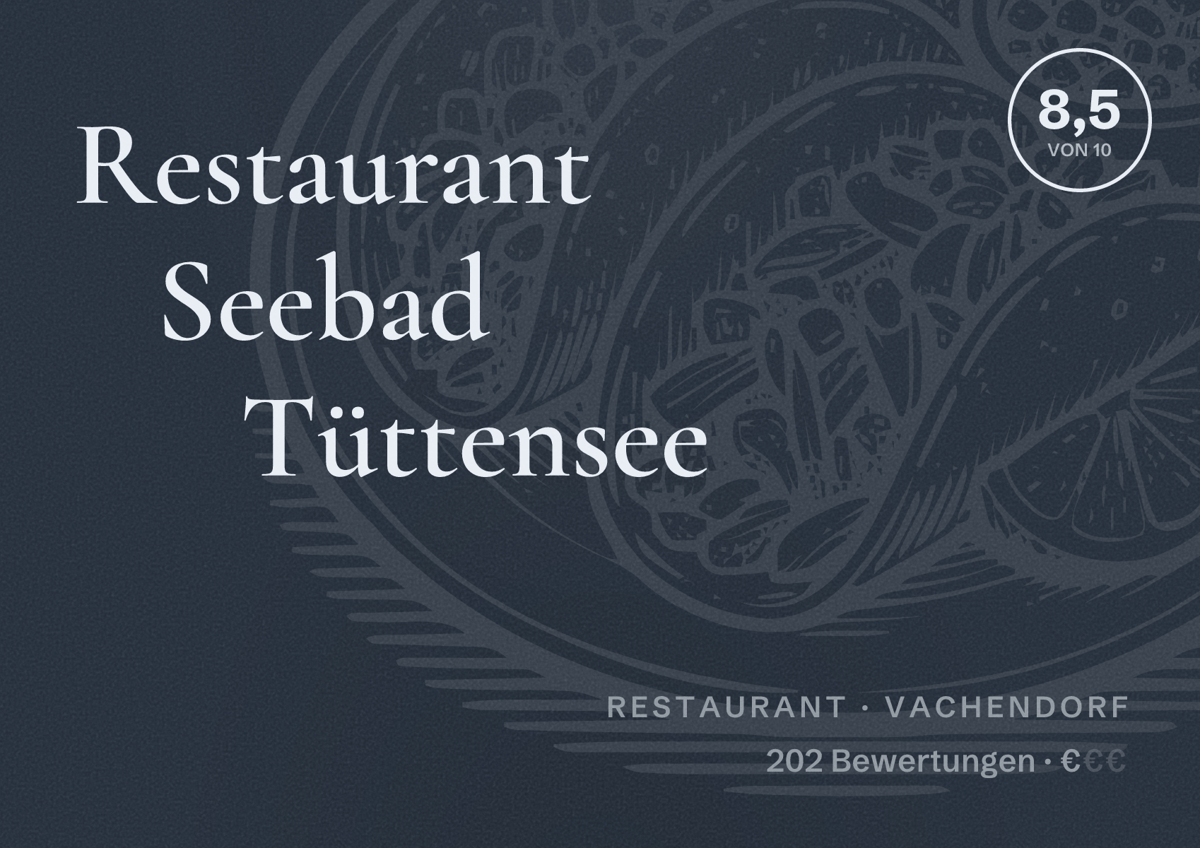 Illustriertes Poster von Restaurant Seebad Tüttensee, Restaurant in Vachendorf: Bewertung 8,5 von 10 aus 202 Bewertungen, Preisniveau €