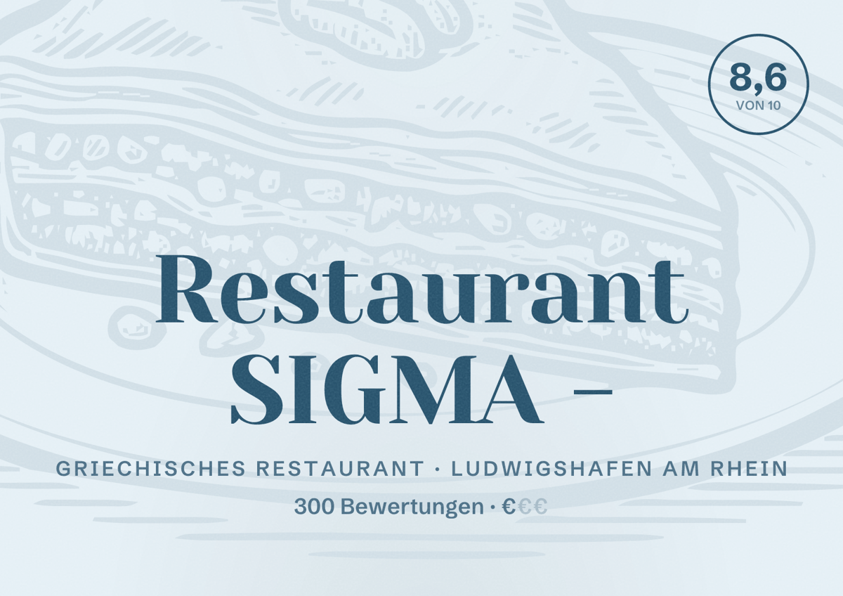 Illustriertes Poster von Restaurant SIGMA -, Griechisches Restaurant in Ludwigshafen am Rhein: Bewertung 8,6 von 10 aus 300 Bewertungen, Preisniveau €