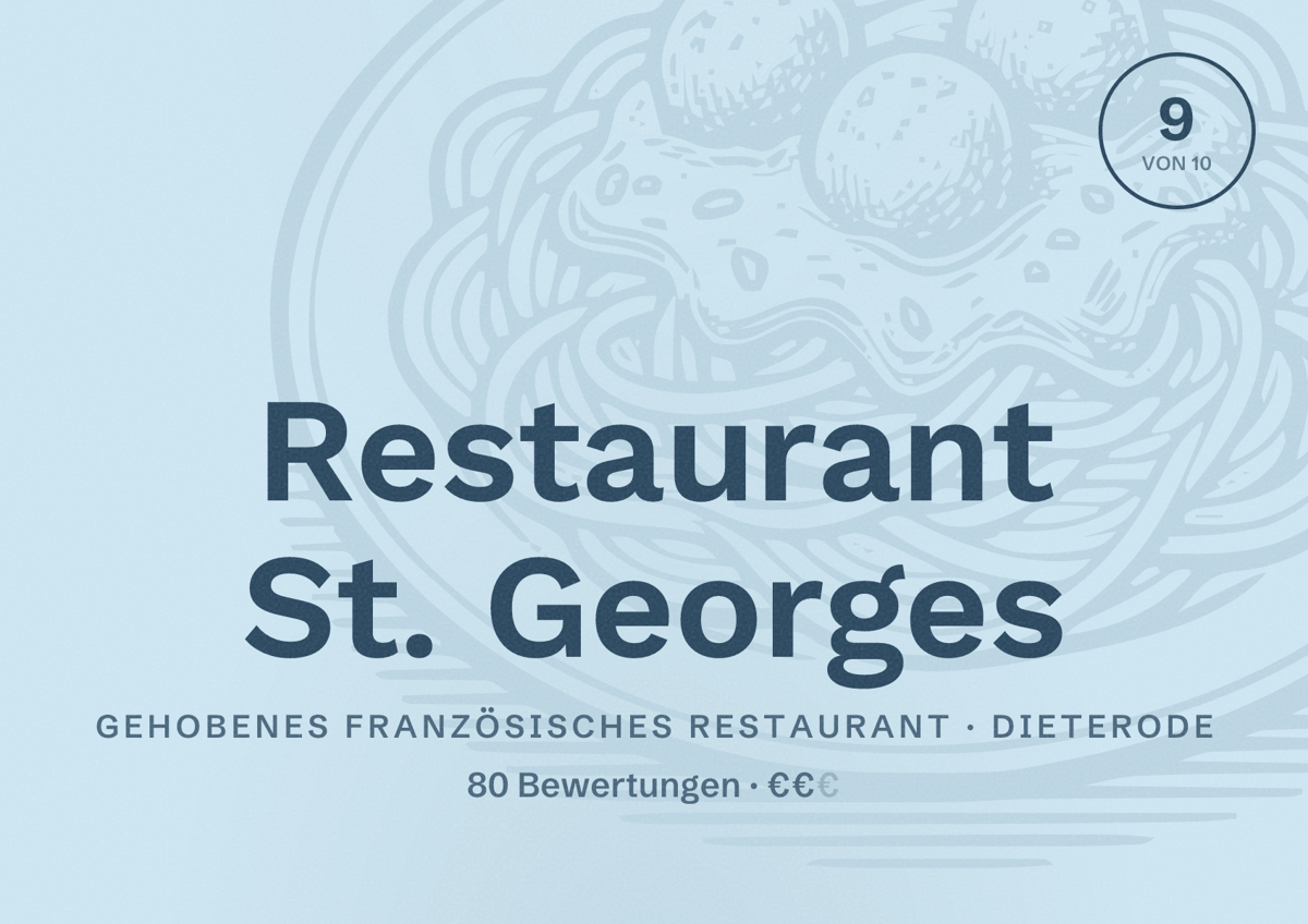 Illustriertes Poster von Restaurant St. Georges, Gehobenes französisches Restaurant in Dieterode: Bewertung 9 von 10 aus 80 Bewertungen, Preisniveau €€