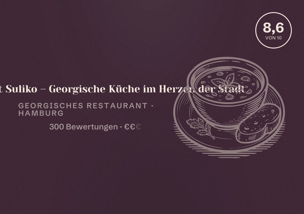 Illustriertes Poster von Restaurant Suliko – Georgische Küche im Herzen der Stadt, Georgisches Restaurant in Hamburg: Bewertung 8,6 von 10 aus 300 Bewertungen, Preisniveau €€