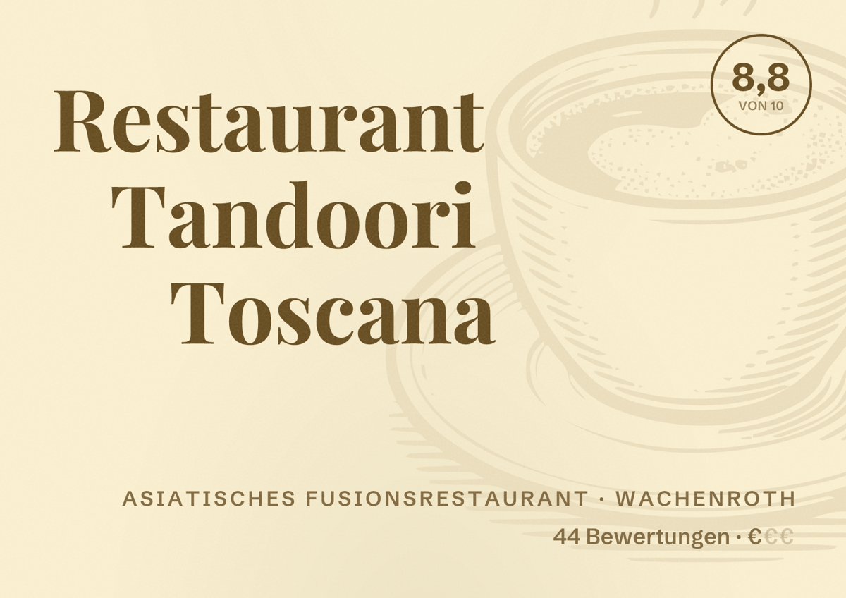 Illustriertes Poster von Restaurant Tandoori Toscana, Asiatisches Fusionsrestaurant in Wachenroth: Bewertung 8,8 von 10 aus 44 Bewertungen, Preisniveau €