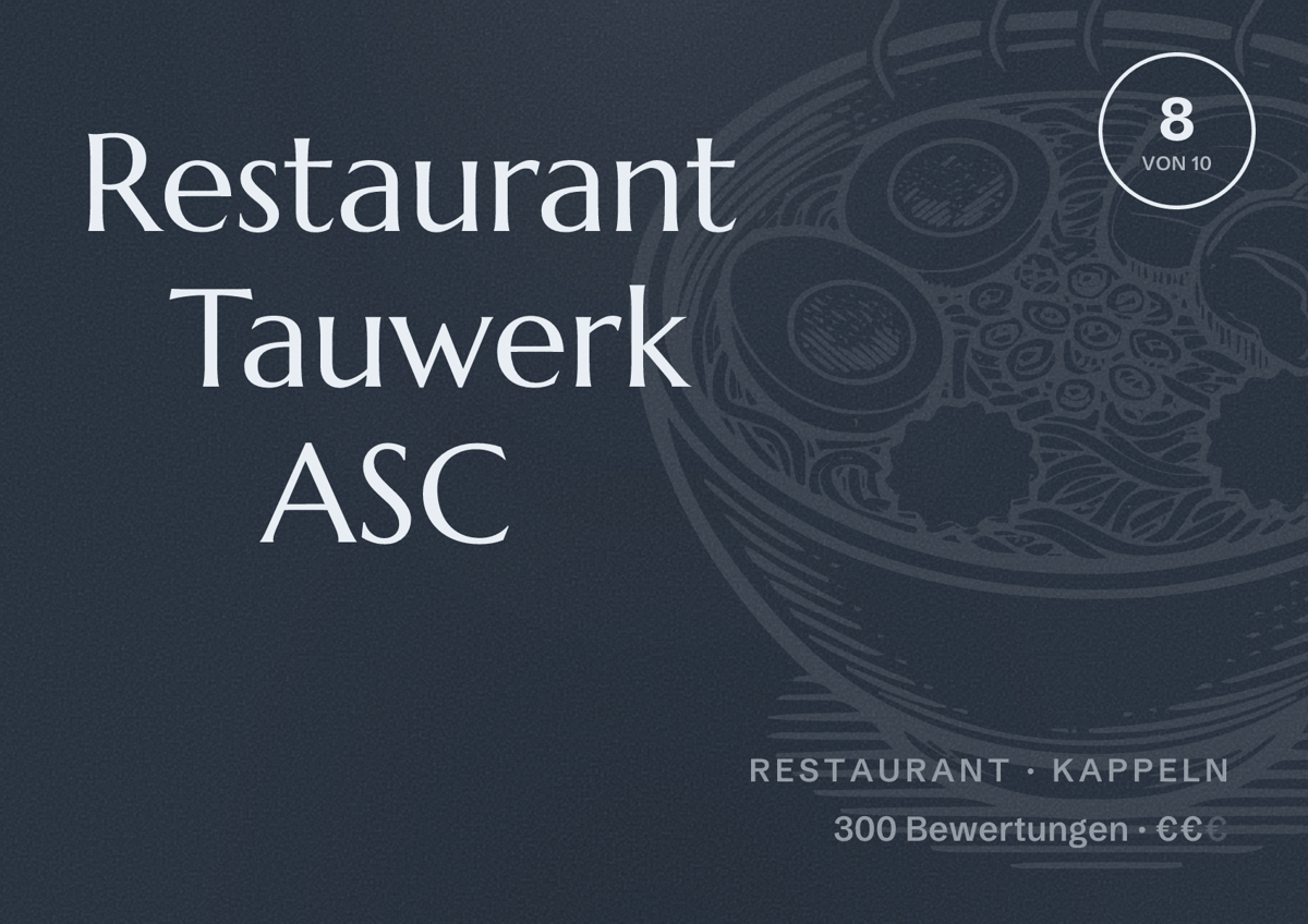 Illustriertes Poster von Restaurant Tauwerk ASC, Restaurant in Kappeln: Bewertung 8 von 10 aus 300 Bewertungen, Preisniveau €€