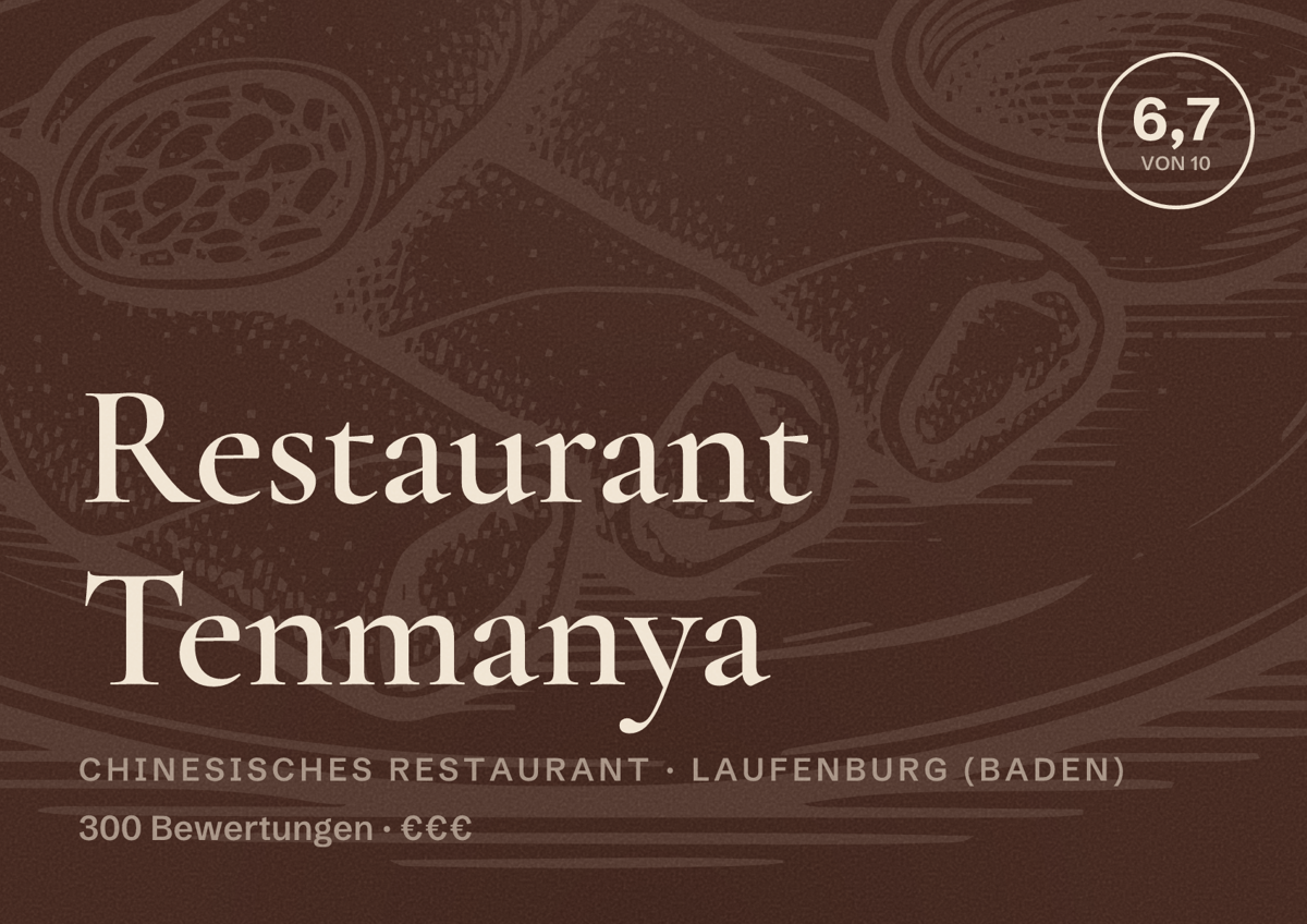 Illustriertes Poster von Restaurant Tenmanya, Chinesisches Restaurant in Laufenburg (Baden): Bewertung 6,7 von 10 aus 300 Bewertungen, Preisniveau €€€