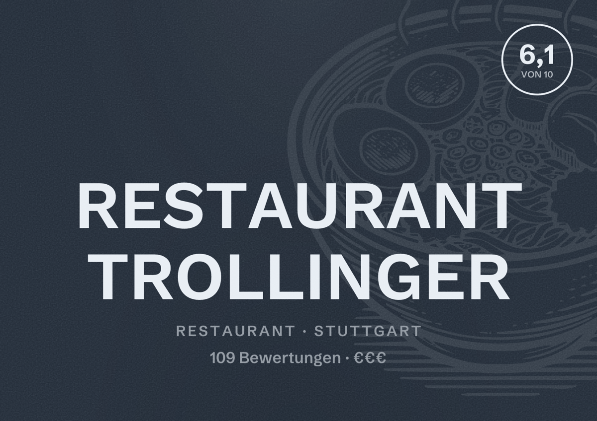 Illustriertes Poster von RESTAURANT TROLLINGER, Restaurant in Stuttgart: Bewertung 6,1 von 10 aus 109 Bewertungen, Preisniveau €€€