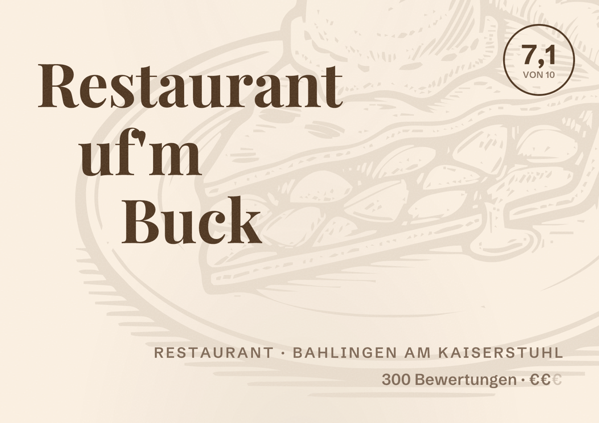 Illustriertes Poster von Restaurant uf'm Buck, Restaurant in Bahlingen am Kaiserstuhl: Bewertung 7,1 von 10 aus 300 Bewertungen, Preisniveau €€