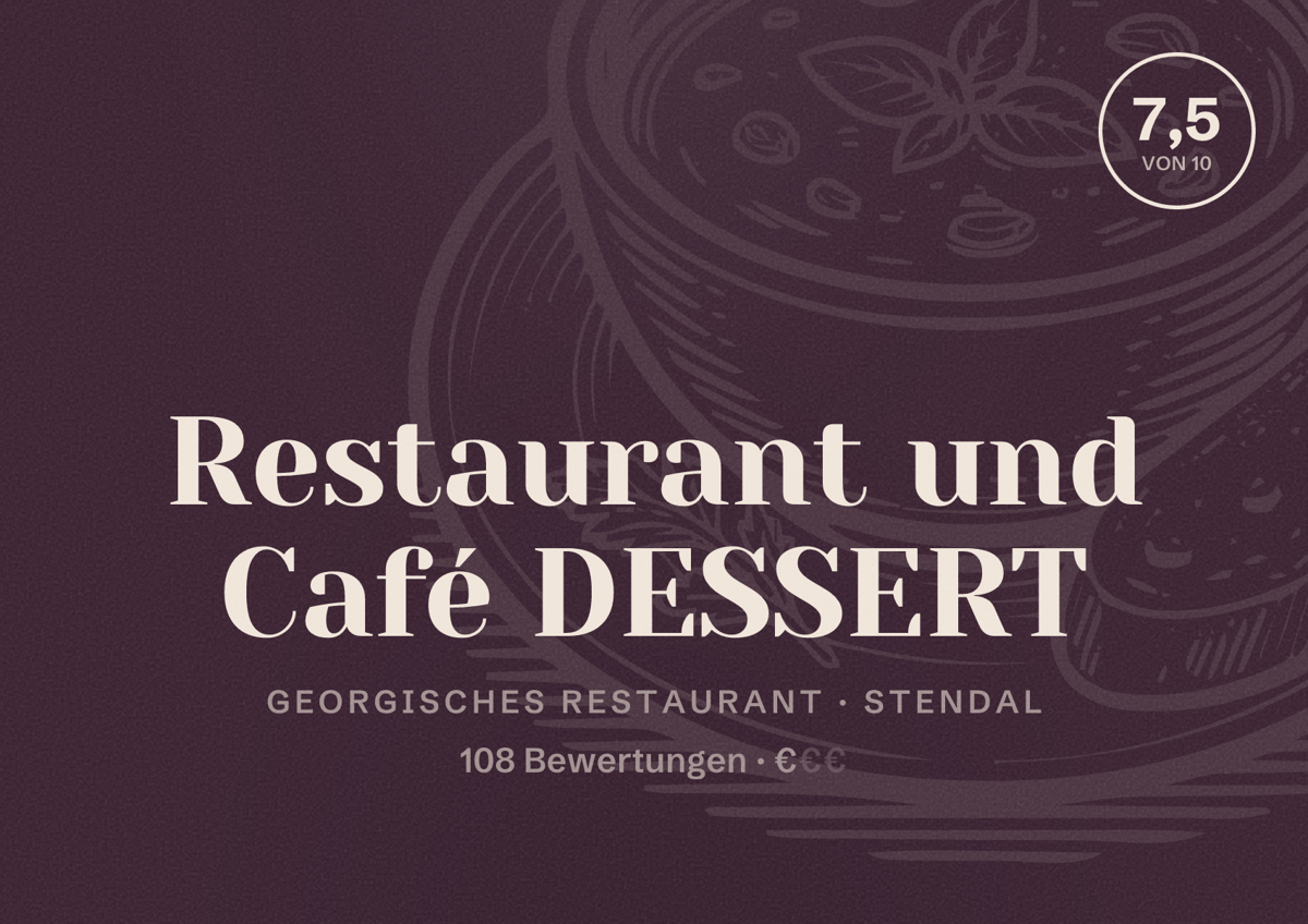Illustriertes Poster von Restaurant und Café DESSERT, Georgisches Restaurant in Stendal: Bewertung 7,5 von 10 aus 108 Bewertungen, Preisniveau €