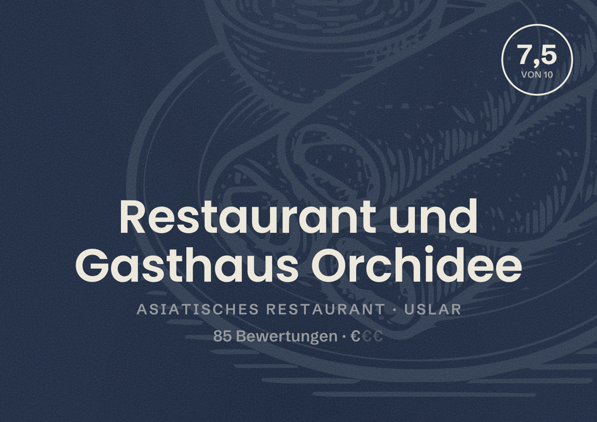 Illustriertes Poster von Restaurant und Gasthaus Orchidee, Asiatisches Restaurant in Uslar: Bewertung 7,5 von 10 aus 85 Bewertungen, Preisniveau €