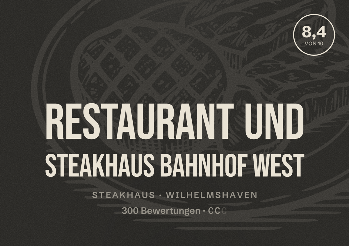 Illustriertes Poster von Restaurant und Steakhaus Bahnhof West, Steakhaus in Wilhelmshaven: Bewertung 8,4 von 10 aus 300 Bewertungen, Preisniveau €€