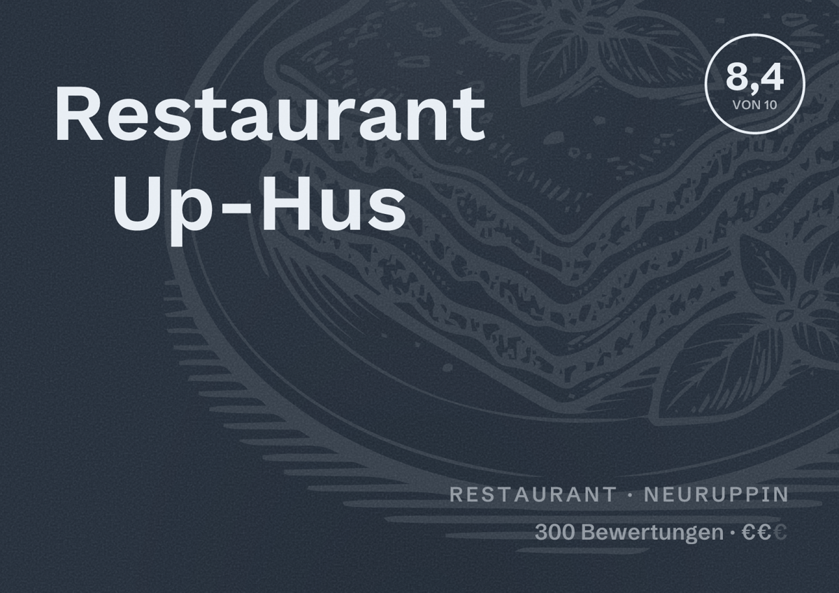 Illustriertes Poster von Restaurant Up-Hus, Restaurant in Neuruppin: Bewertung 8,4 von 10 aus 300 Bewertungen, Preisniveau €€