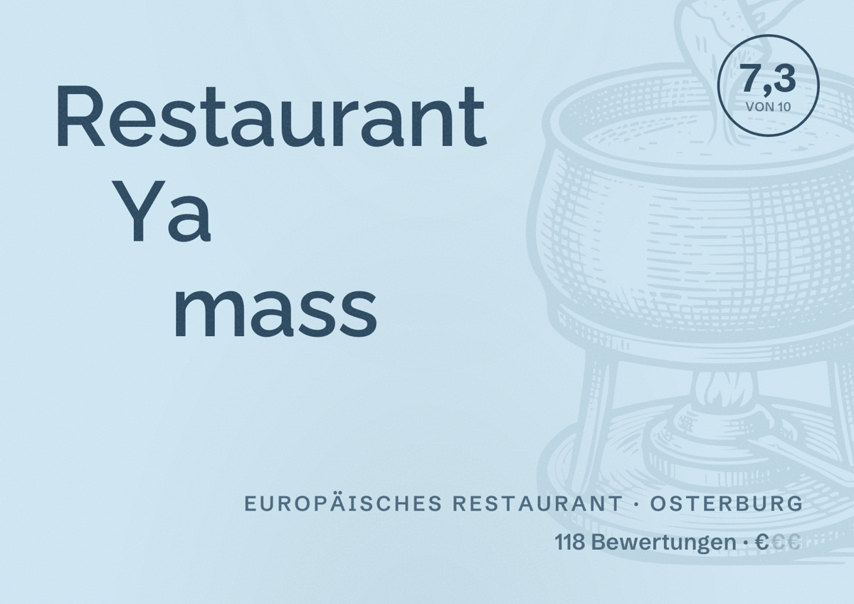 Illustriertes Poster von Restaurant Ya mass, Europäisches Restaurant in Osterburg: Bewertung 7,3 von 10 aus 118 Bewertungen, Preisniveau €