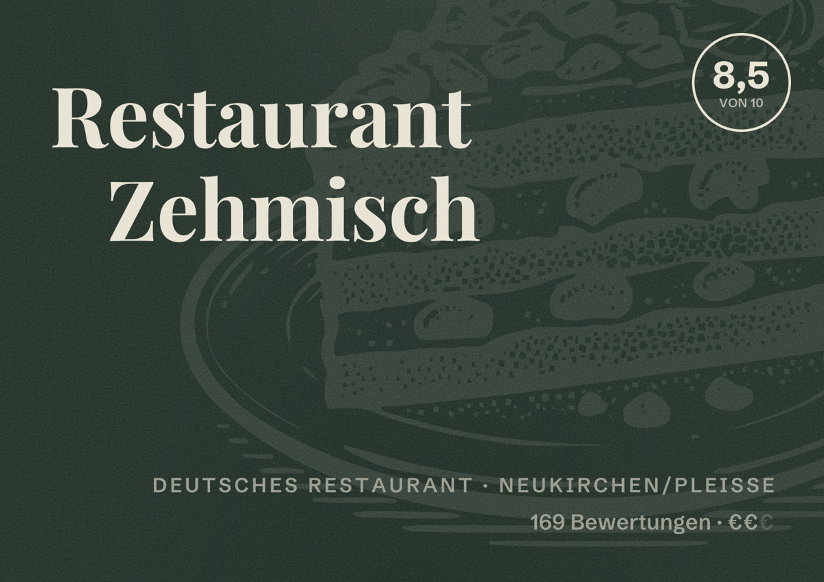 Illustriertes Poster von Restaurant Zehmisch, Deutsches Restaurant in Neukirchen/Pleiße: Bewertung 8,5 von 10 aus 169 Bewertungen, Preisniveau €€