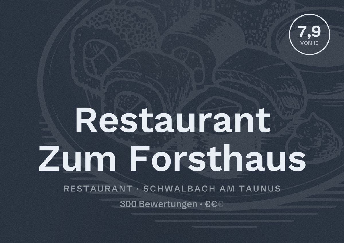 Illustriertes Poster von Restaurant Zum Forsthaus, Restaurant in Schwalbach am Taunus: Bewertung 7,9 von 10 aus 300 Bewertungen, Preisniveau €€