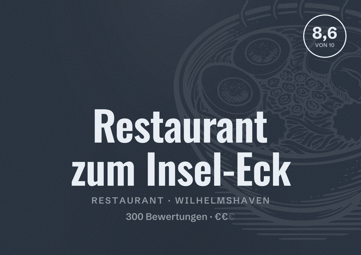 Illustriertes Poster von Restaurant zum Insel-Eck, Restaurant in Wilhelmshaven: Bewertung 8,6 von 10 aus 300 Bewertungen, Preisniveau €€