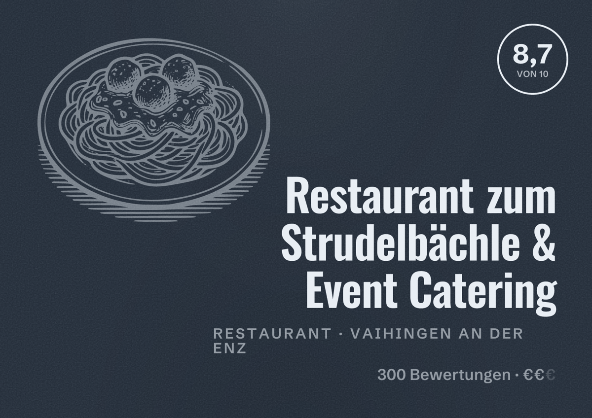 Illustriertes Poster von Restaurant zum Strudelbächle & Event Catering, Restaurant in Vaihingen an der Enz: Bewertung 8,7 von 10 aus 300 Bewertungen, Preisniveau €€