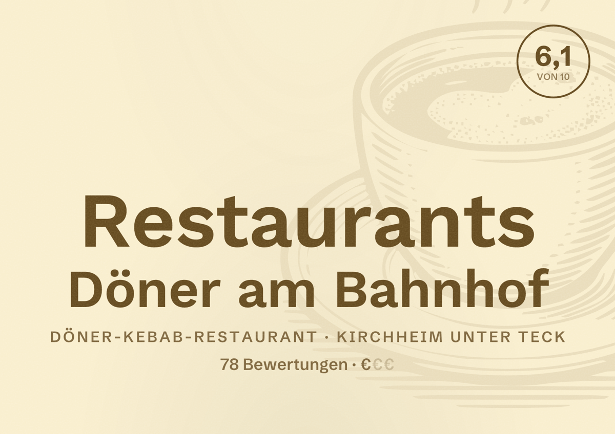 Illustriertes Poster von Restaurants Döner am Bahnhof, Döner-Kebab-Restaurant in Kirchheim unter Teck: Bewertung 6,1 von 10 aus 78 Bewertungen, Preisniveau €