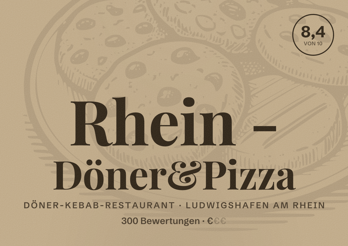 Illustriertes Poster von Rhein - Döner&Pizza, Döner-Kebab-Restaurant in Ludwigshafen am Rhein: Bewertung 8,4 von 10 aus 300 Bewertungen, Preisniveau €
