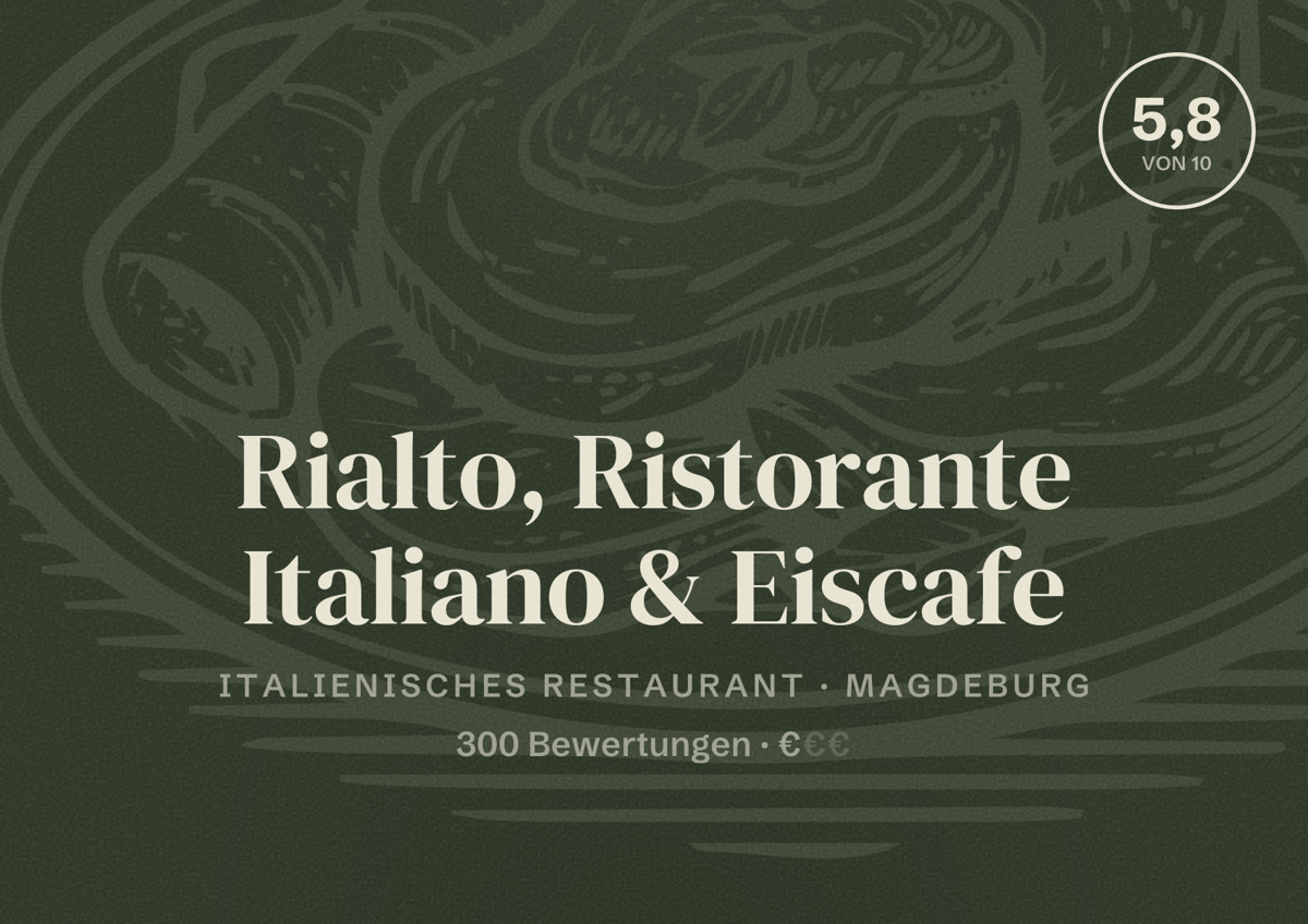 Illustriertes Poster von Rialto, Ristorante Italiano & Eiscafe, Italienisches Restaurant in Magdeburg: Bewertung 5,8 von 10 aus 300 Bewertungen, Preisniveau €