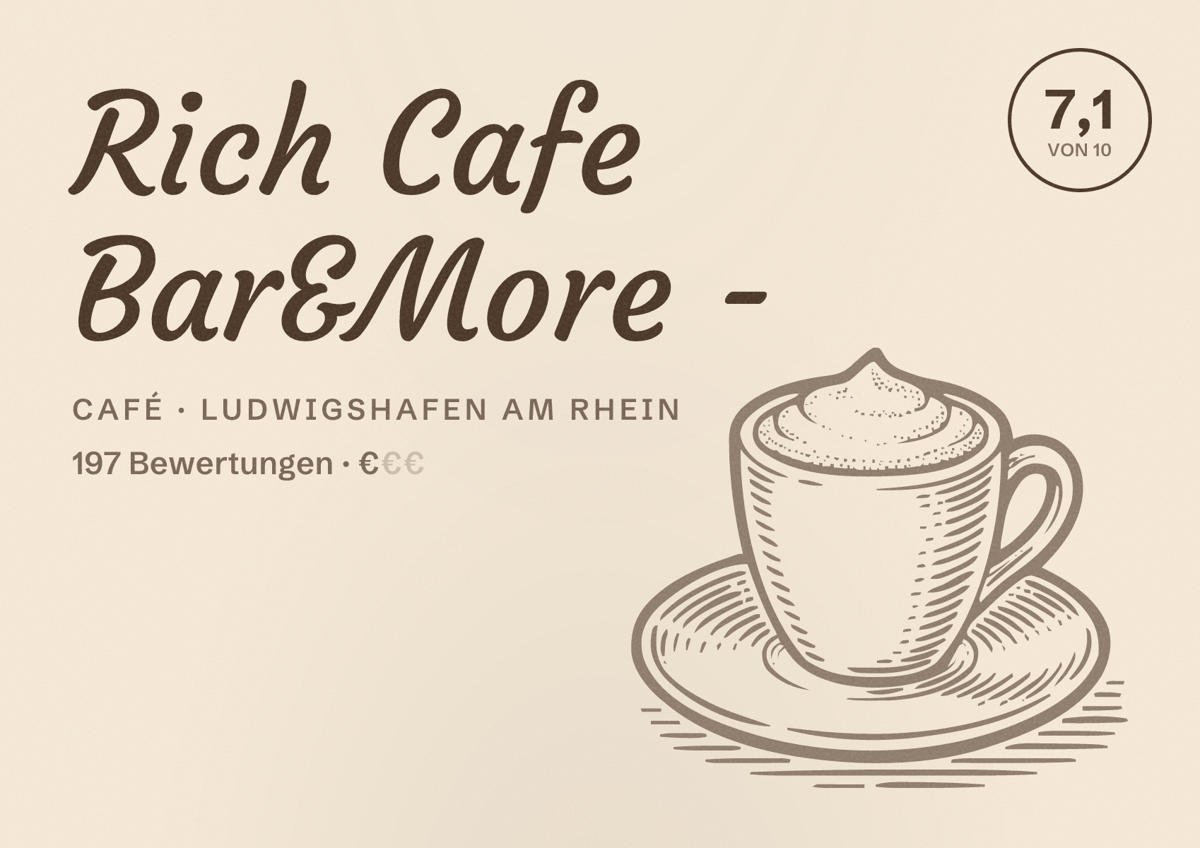 Illustriertes Poster von Rich Cafe Bar&More -, Café in Ludwigshafen am Rhein: Bewertung 7,1 von 10 aus 197 Bewertungen, Preisniveau €
