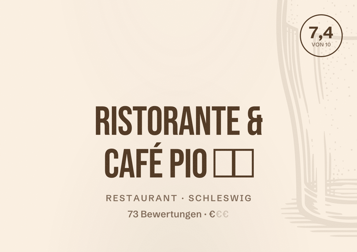 Illustriertes Poster von Ristorante & Café Pio 🇮🇹, Restaurant in Schleswig: Bewertung 7,4 von 10 aus 73 Bewertungen, Preisniveau €