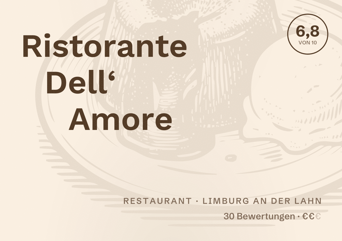 Illustriertes Poster von Ristorante Dell‘ Amore, Restaurant in Limburg an der Lahn: Bewertung 6,8 von 10 aus 30 Bewertungen, Preisniveau €€