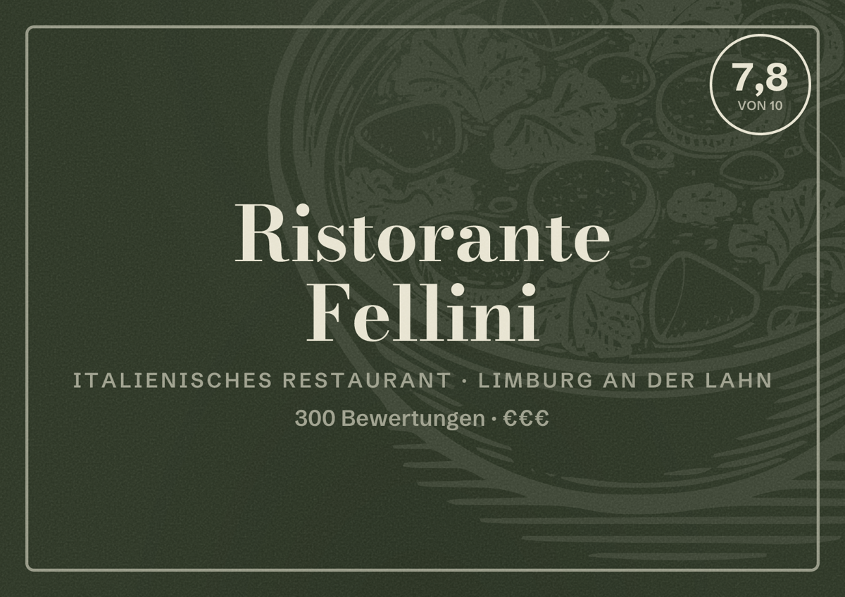 Illustriertes Poster von Ristorante Fellini, Italienisches Restaurant in Limburg an der Lahn: Bewertung 7,8 von 10 aus 300 Bewertungen, Preisniveau €€€