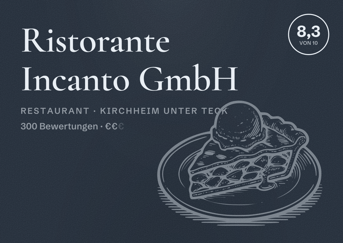 Illustriertes Poster von Ristorante Incanto GmbH, Restaurant in Kirchheim unter Teck: Bewertung 8,3 von 10 aus 300 Bewertungen, Preisniveau €€