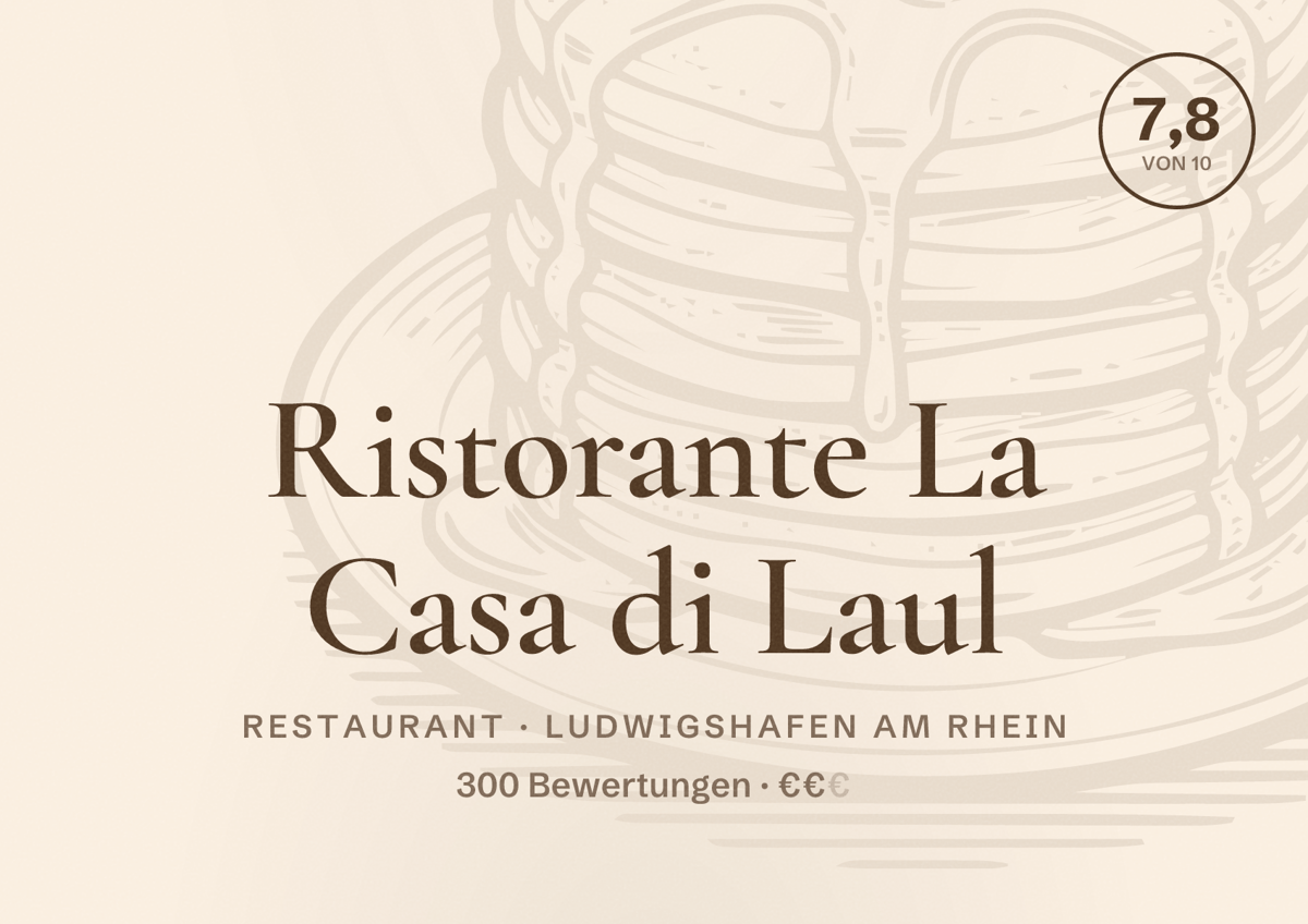 Illustriertes Poster von Ristorante La Casa di Laul, Restaurant in Ludwigshafen am Rhein: Bewertung 7,8 von 10 aus 300 Bewertungen, Preisniveau €€